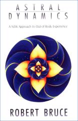 Astral Dynamics - A NEW Approach to Out-of-Body Experiences.pdf
