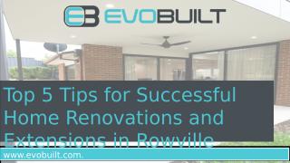 Top 5 Tips for Successful Home Renovations and Extensions in Rowville