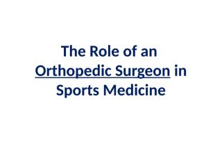 The Role of an Orthopedic Surgeon in Sports.pptx