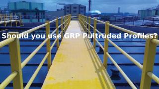 Should you use GRP Pultruded Profiles.pptx