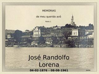 Memorias de Jose Randolfo Lorena_Parte1.pps