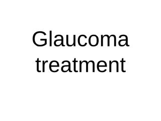 Glaucoma treatment.ppt