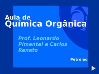 Aula de Quimica Organica - Petroleo.ppt
